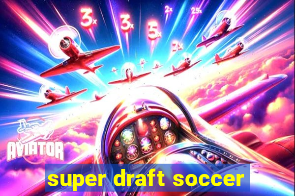 super draft soccer